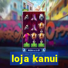 loja kanui